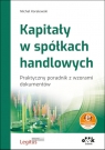 Kapitały w spółkach handlowych Praktyczny poradnik z wzorami dokumentów (z suplementem elektroniczn