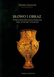 Słowo i obraz Studia historycznoliterackie nad "Sylwami" Stacjusza