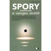 Spory filozoficzne w nowym świetle - Jeute Piotr
