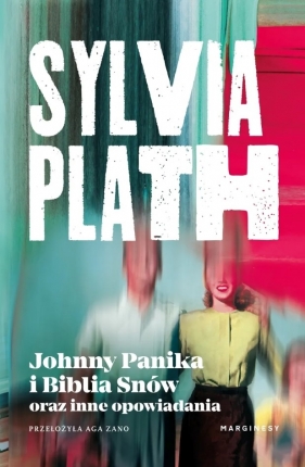 Johnny Panika i Biblia Snów oraz inne opowiadania - Sylvia Plath