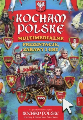 Kocham Polskę Multimedialne prezentacje, zabawy i gry - <br />