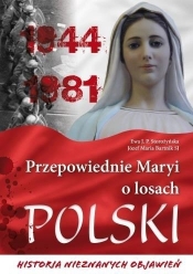 Przepowiednie Maryi o losach Polski. Historia nieznanych objawień - ks. dr SJ, Bartnik Józef Maria, Storożyńska J. P. Ewa