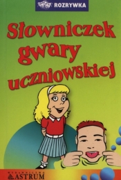 Słowniczek gwary uczniowskiej