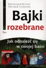 Bajki rozebrane Jak odnaleźć się w swojej baśni Miller Katarzyna Cichocka Tatiana