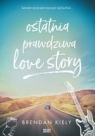 Ostatnia prawdziwa love story Brendan Kiely