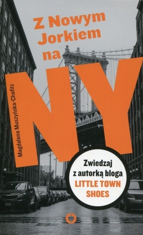 Z Nowym Jorkiem na NY - Muszyńska-Chafitz Magdalena