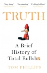 Truth B brief history of total bullshit Phillips Tom
