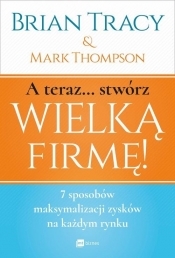 A teraz stwórz wielką firmę!