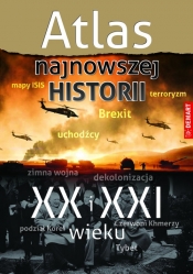 Atlas najnowszej historii XX i XXI wieku - Opracowanie zbiorowe