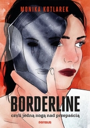 Borderline czyli jedną nogą nad przepaścią - Kotlarek Monika