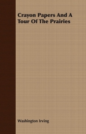 Crayon Papers and a Tour of the Prairies - Irving Washington