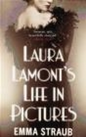 Laura Lamont's Life in Pictures Emma Straub