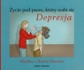 Życie pod psem, który wabi się Depresja Jak opiekować się osobą Johnston Matthew, Johnston Ainsley