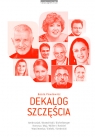 Dekalog szczęścia Jak się nie dać udawnej radości,ale też nie Pawłowicz Beata