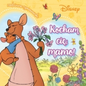 Kocham cię, mamo! Rodzinne rymowanki. Disney - Aleksandra Górska