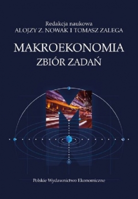 Makroekonomia - Nowak Alojzy Z., Zalega Tomasz (red.)