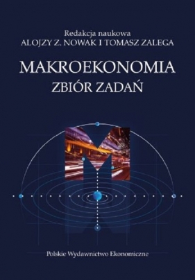 Makroekonomia - Alojzy Z. Nowak, Tomasz Zalega
