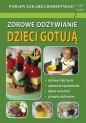 Zdrowe odżywianie Dzieci gotują - Monika von Basse