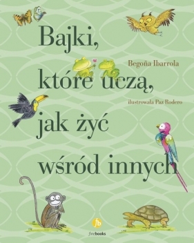 Bajki, które uczą, jak żyć wśród innych w2 - Begoña Ibarrola