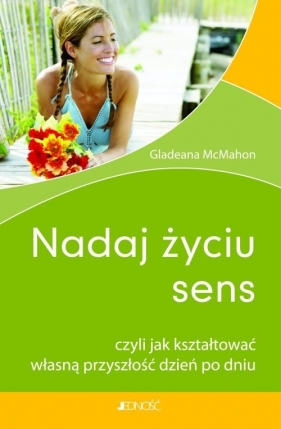 Nadaj życiu sens - McMahon Gladeana