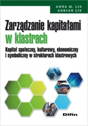Zarządzanie kapitałami w klastrach - Lis Anna M., Lis Adrian