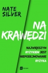 Na krawędzi Największym ryzykiem jest niepodejmowanie ryzyka Nate Silver