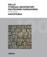 100 lat Wydziału Architektury Politechniki Warszawskiej (1915-2015) praca zbiorowa