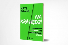 Na krawędzi. Największym ryzykiem jest niepodejmowanie ryzyka - Nate Silver