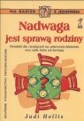 Nadwaga jest sprawą rodziny Poradnik dla cierpiących na zaburzenia Hollis Judi