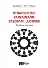 Strategiczne zarządzanie zasobami ludzkimi Studium systemu Hubert Witczak