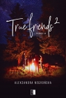 True Friends 2. Seria Friends. Tom 4 Aleksandra Negrońska