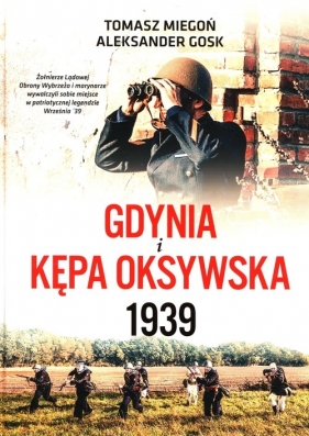 Gdynia i Kępa Oksywska 1939 - Gosk Aleksander, Miegoń Tomasz 