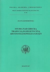 Studia nad grecką tradycją egzegetyczną Arystotelesowego O duszy