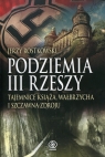 Podziemia III Rzeszy Tajemnice Książa, Wałbrzycha i Szczawna-Zdroju