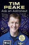 Ask an Astronaut My Guide to Life in Space Official Tim Peake Book Peake Tim