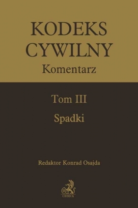 Kodeks cywilny. Komentarz. Tom III. Spadki