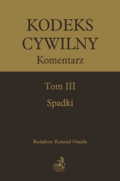 Kodeks cywilny. Komentarz. Tom III. Spadki