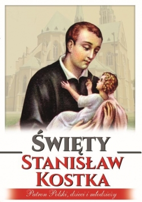 Święty Stanisław Kostka - Paterek Anna