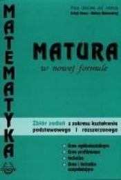 Matematyka. Matura w nowej formule. Zbiór zadań z zakresu kształcenia podstawowego i rozszerzonego - Alicja Cewe