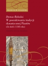 Domus Bolezlai. W poszukiwaniu tradycji dynastycznej Piastów (do około 1138 Przemysław Wiszewski