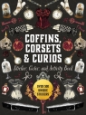 Coffins, Corsets & Curios. Sticker, Color & Activity Book Opracowanie zbiorowe