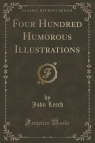 Four Hundred Humorous Illustrations (Classic Reprint) Leech John