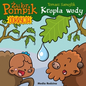 Żubr Pompik. Odkrycia. Tom 1. Kropla wody - Tomasz Samojlik