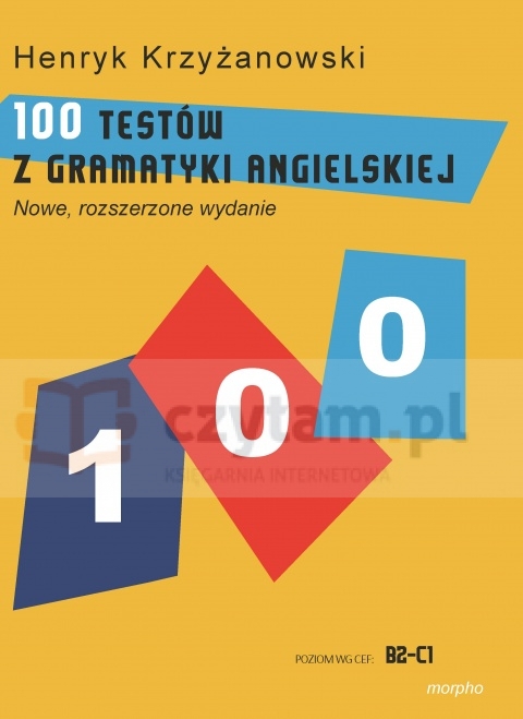 100 Testów z gramatyki angielskiej (POZIOM WG CEF: B2-C1)