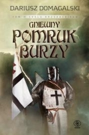 Gniewny pomruk burzy - Dariusz Domagalski