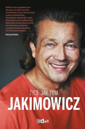 Jakimowicz Życie jak film - Jakimowicz Jarosław