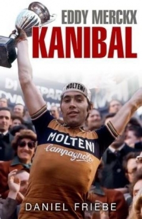 Eddy Merckx Kanibal - Daniel Friebe