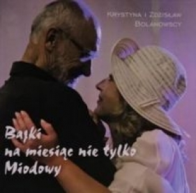 Bajki na miesiąc nie tylko miodowy - Bolanowska Krystyna, Bolanowski Zdzisław