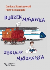 Duszek Migawka zostaje maszynistą - Dariusz Staniszewski, Goszczyki Piotr