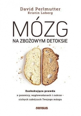 Mózg na zbożowym detoksie. Zaskakująca prawda o .. - David Perlmutter MD, Kristin Loberg